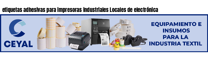 etiquetas adhesivas para impresoras industriales Locales de electrónica