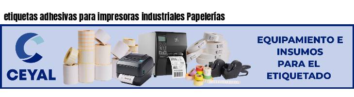 etiquetas adhesivas para impresoras industriales Papelerías