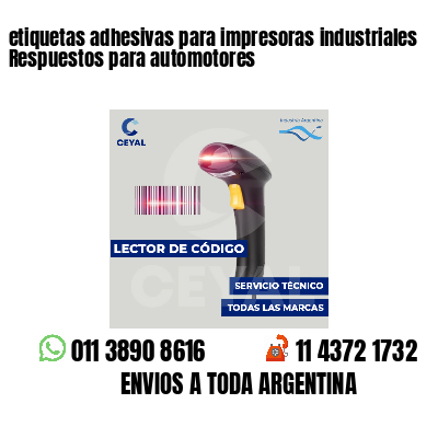 etiquetas adhesivas para impresoras industriales Respuestos para automotores