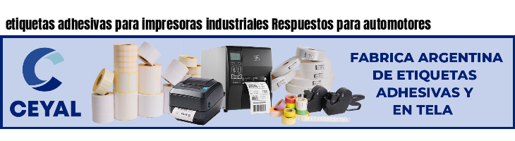 etiquetas adhesivas para impresoras industriales Respuestos para automotores