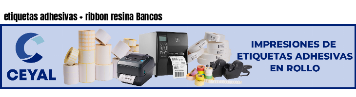 etiquetas adhesivas   ribbon resina Bancos