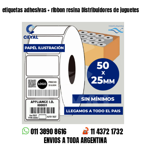 etiquetas adhesivas   ribbon resina Distribuidores de juguetes