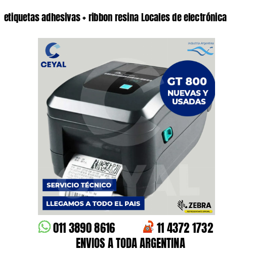 etiquetas adhesivas   ribbon resina Locales de electrónica