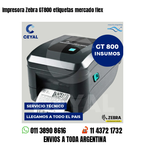 Impresora Zebra GT800 etiquetas mercado flex
