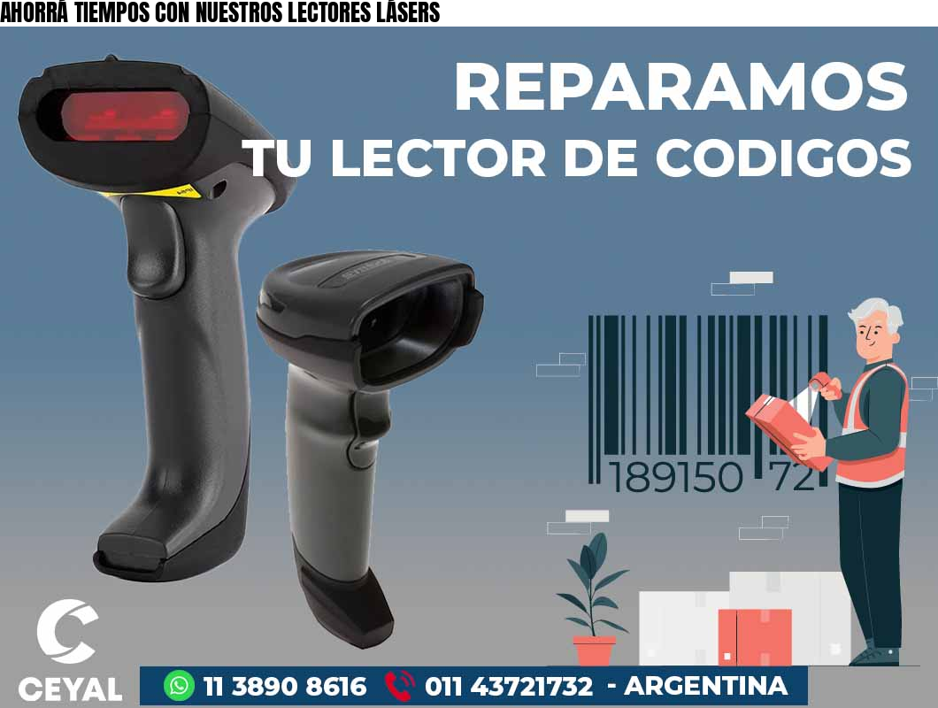 AHORRÁ TIEMPOS CON NUESTROS LECTORES LÁSERS