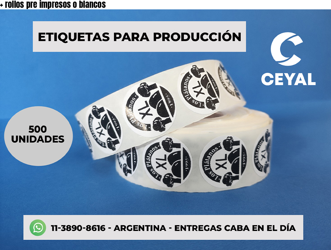 + rollos pre impresos o blancos