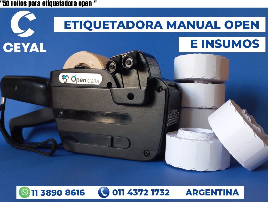 “50 rollos para etiquetadora open	“
