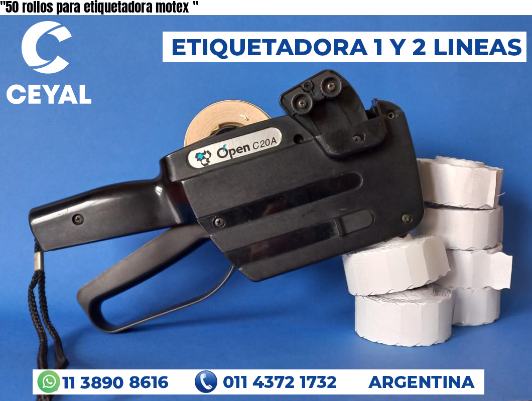 “50 rollos para etiquetadora motex	“