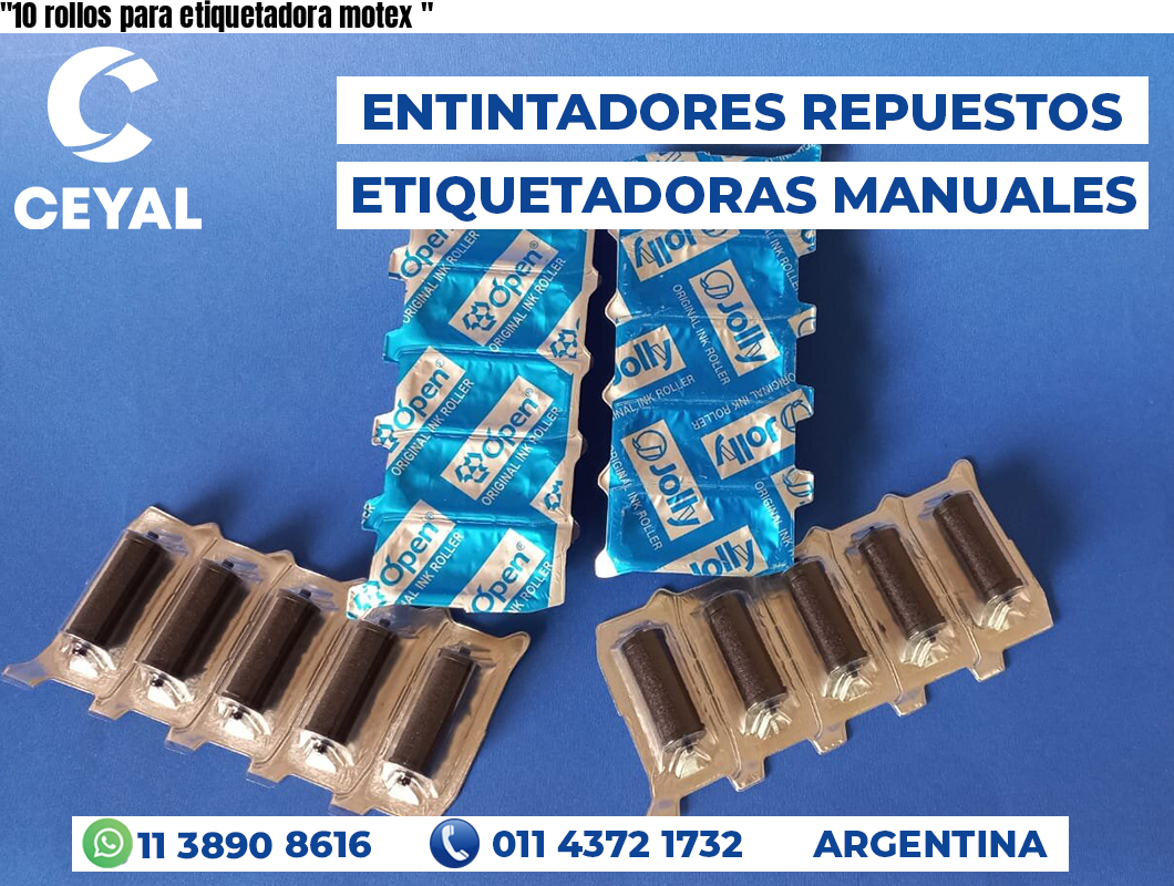 “10 rollos para etiquetadora motex	“