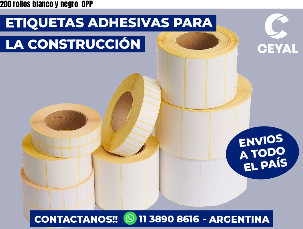 200 rollos blanco y negro  OPP