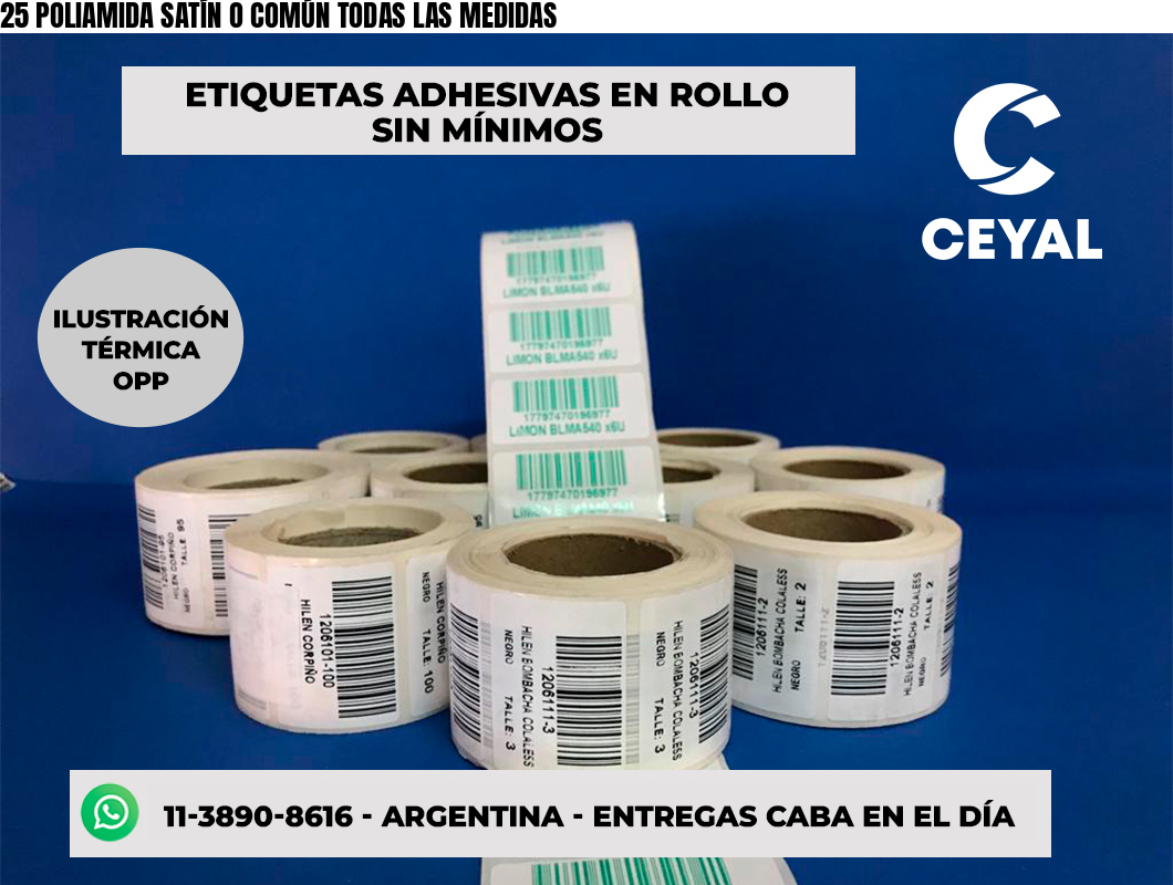 25 POLIAMIDA SATÍN O COMÚN TODAS LAS MEDIDAS