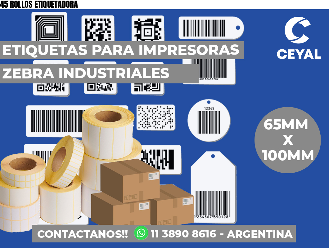 45 ROLLOS ETIQUETADORA