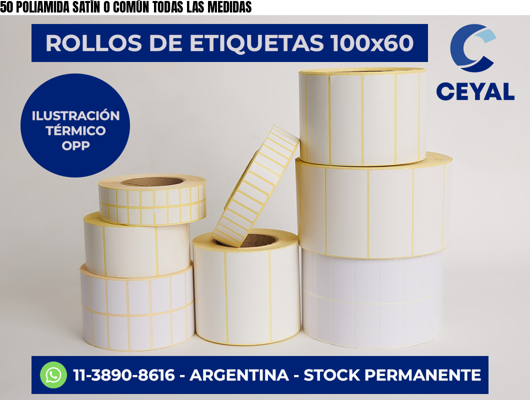 50 POLIAMIDA SATÍN O COMÚN TODAS LAS MEDIDAS