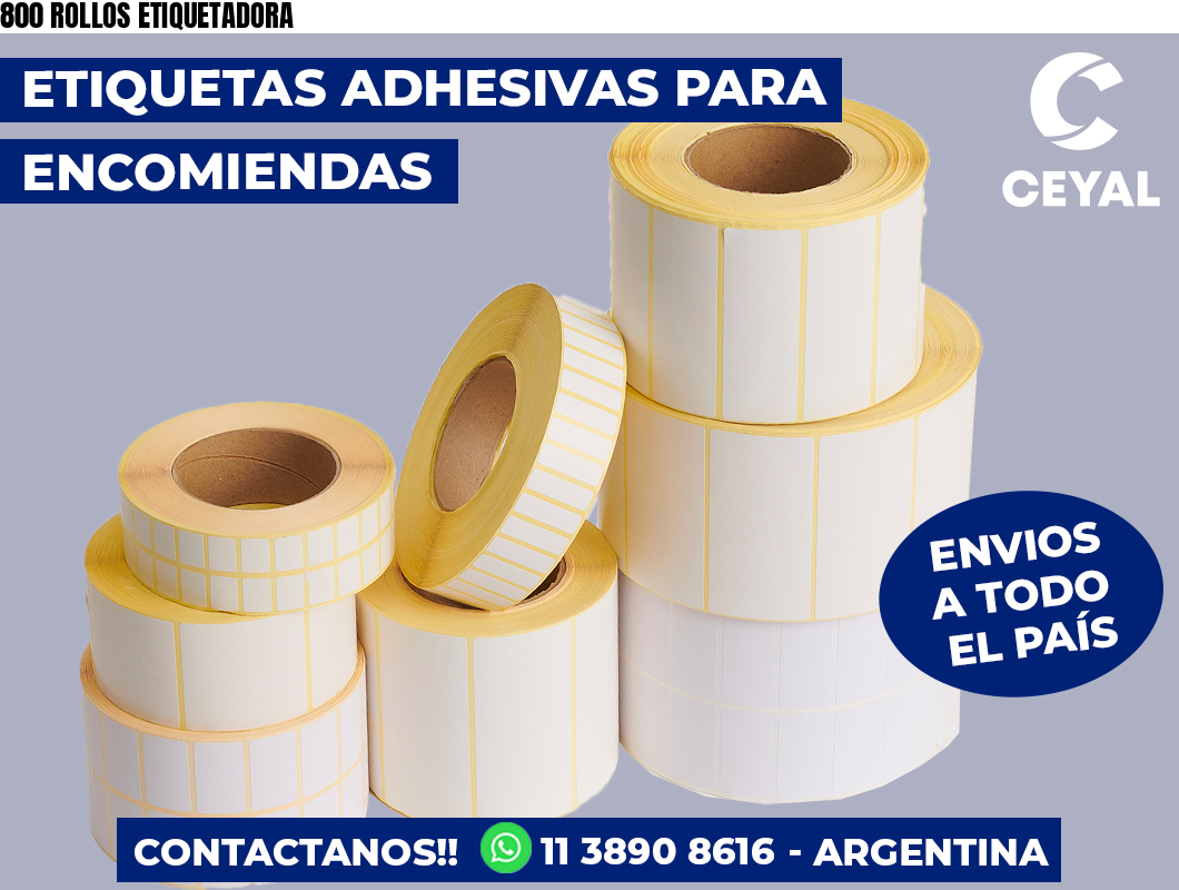 800 ROLLOS ETIQUETADORA