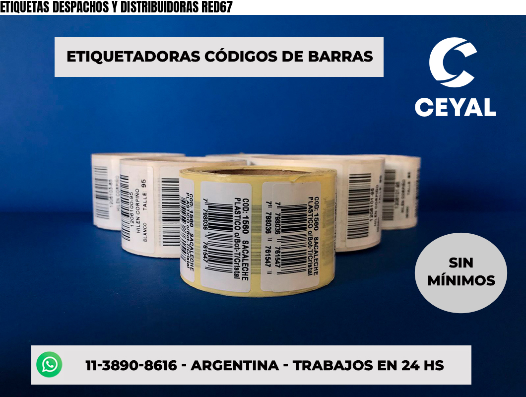 ETIQUETAS DESPACHOS Y DISTRIBUIDORAS RED67