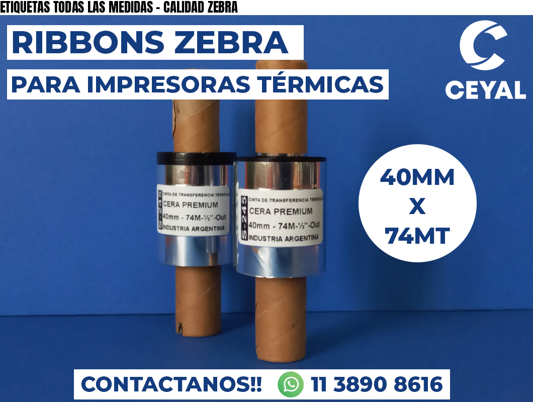 ETIQUETAS TODAS LAS MEDIDAS - CALIDAD ZEBRA