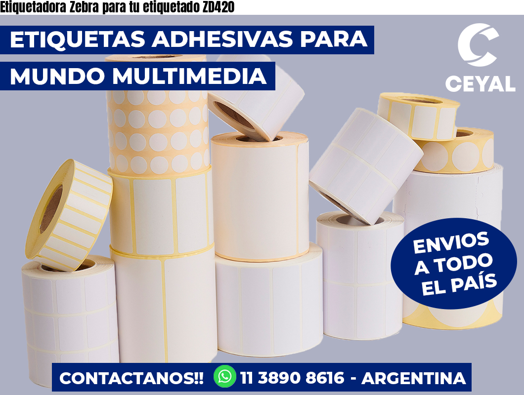 Etiquetadora Zebra para tu etiquetado ZD420