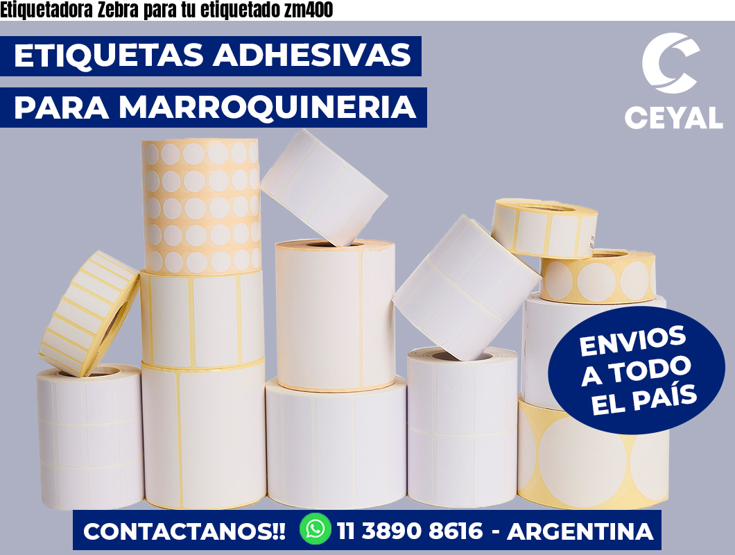 Etiquetadora Zebra para tu etiquetado zm400