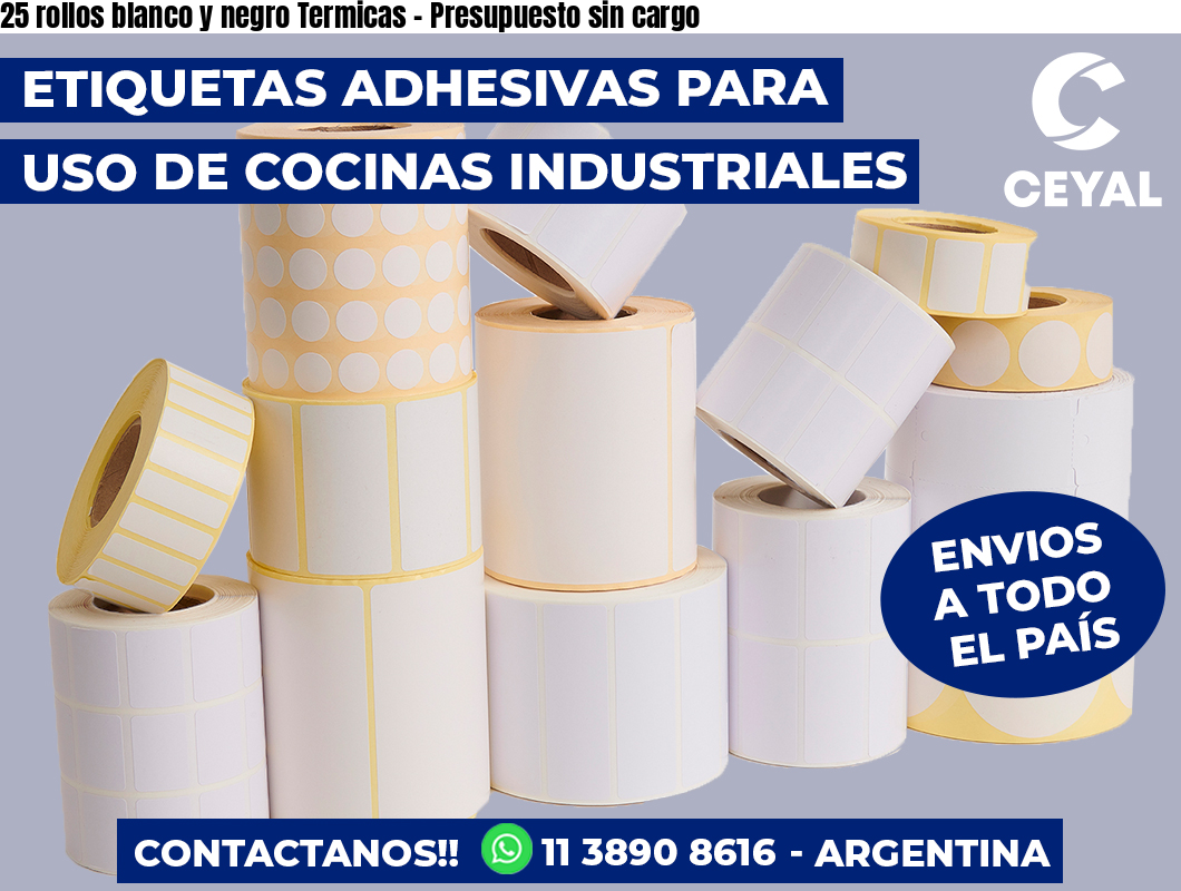 25 rollos blanco y negro Termicas - Presupuesto sin cargo