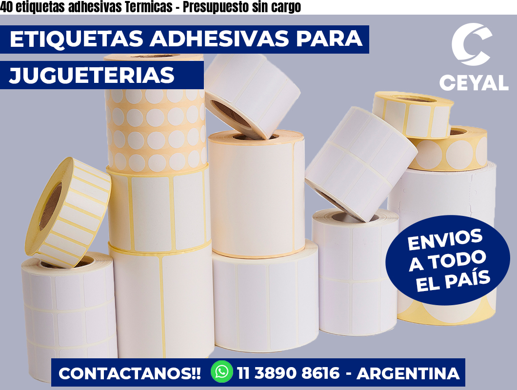 40 etiquetas adhesivas Termicas - Presupuesto sin cargo