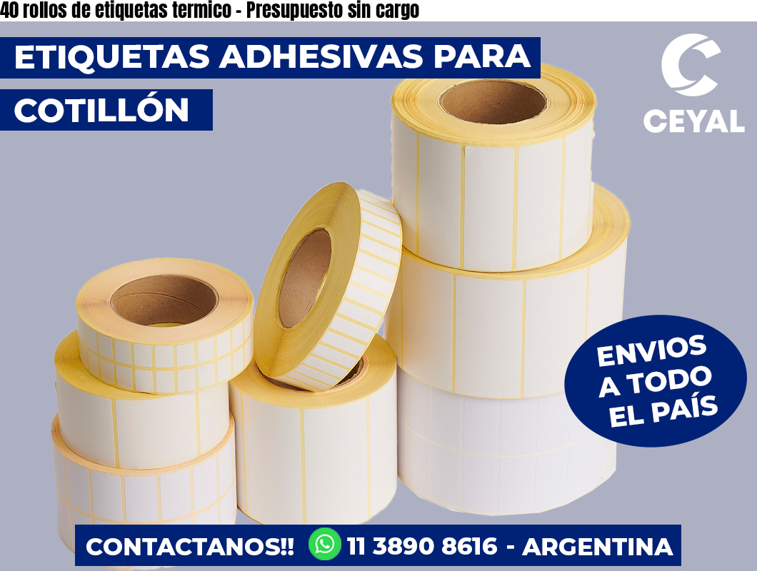 40 rollos de etiquetas termico - Presupuesto sin cargo
