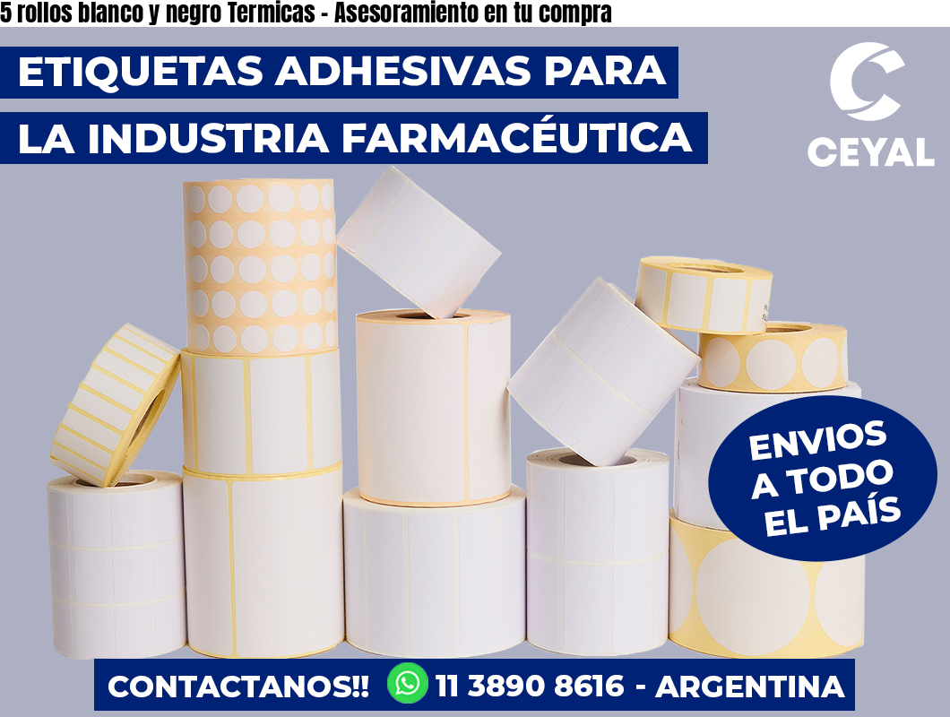 5 rollos blanco y negro Termicas - Asesoramiento en tu compra