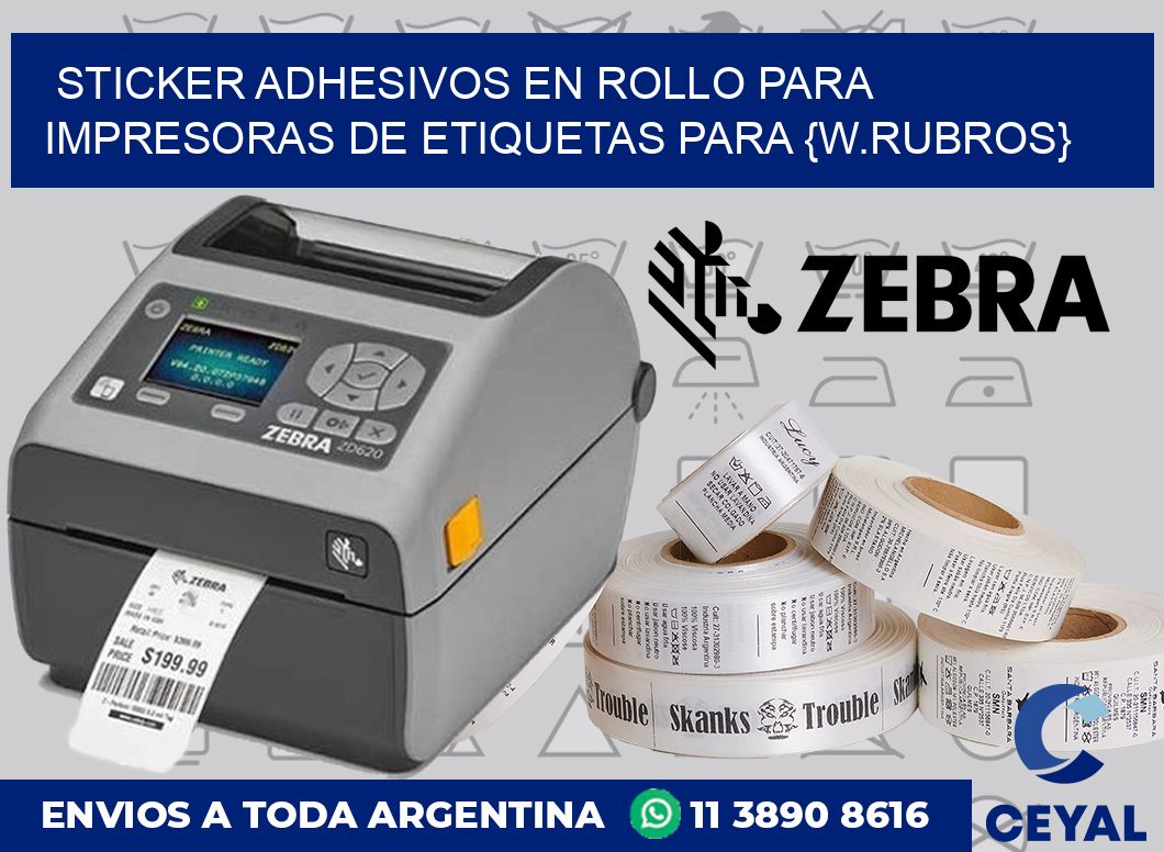 Sticker adhesivos en rollo para Impresoras de etiquetas para {w.rubros}