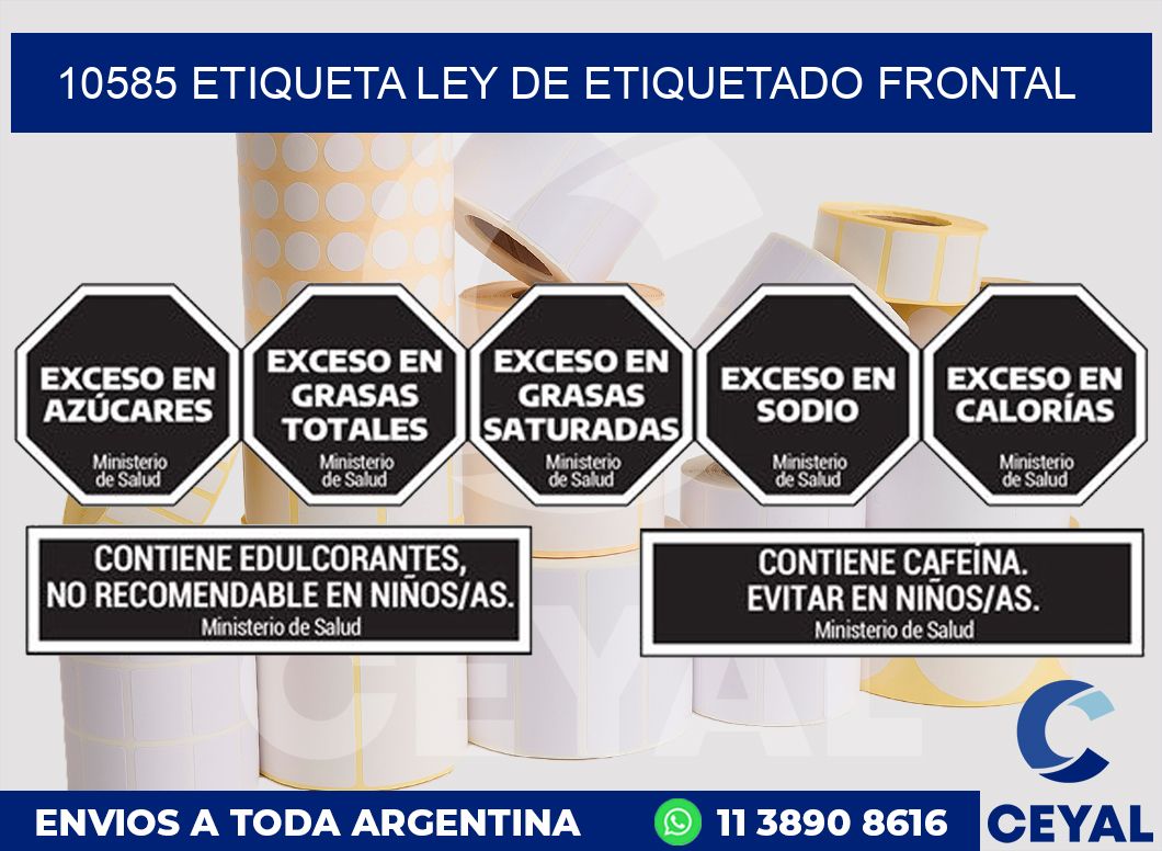10585 ETIQUETA LEY DE ETIQUETADO FRONTAL