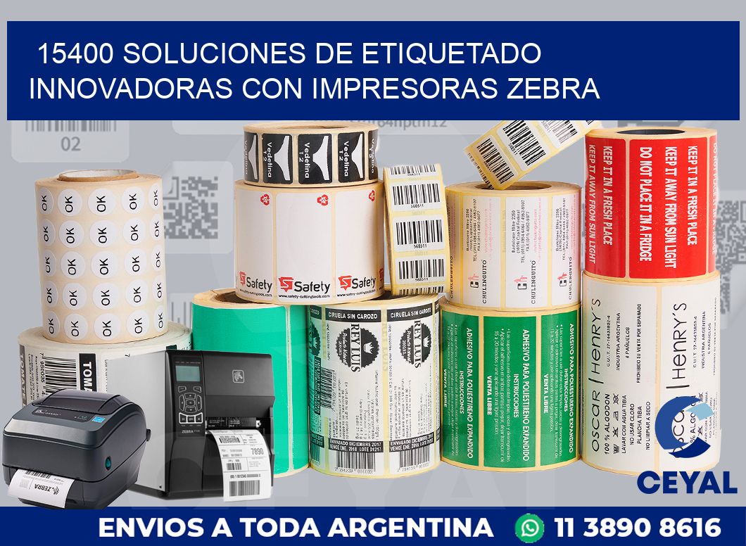 15400 SOLUCIONES DE ETIQUETADO INNOVADORAS CON IMPRESORAS ZEBRA