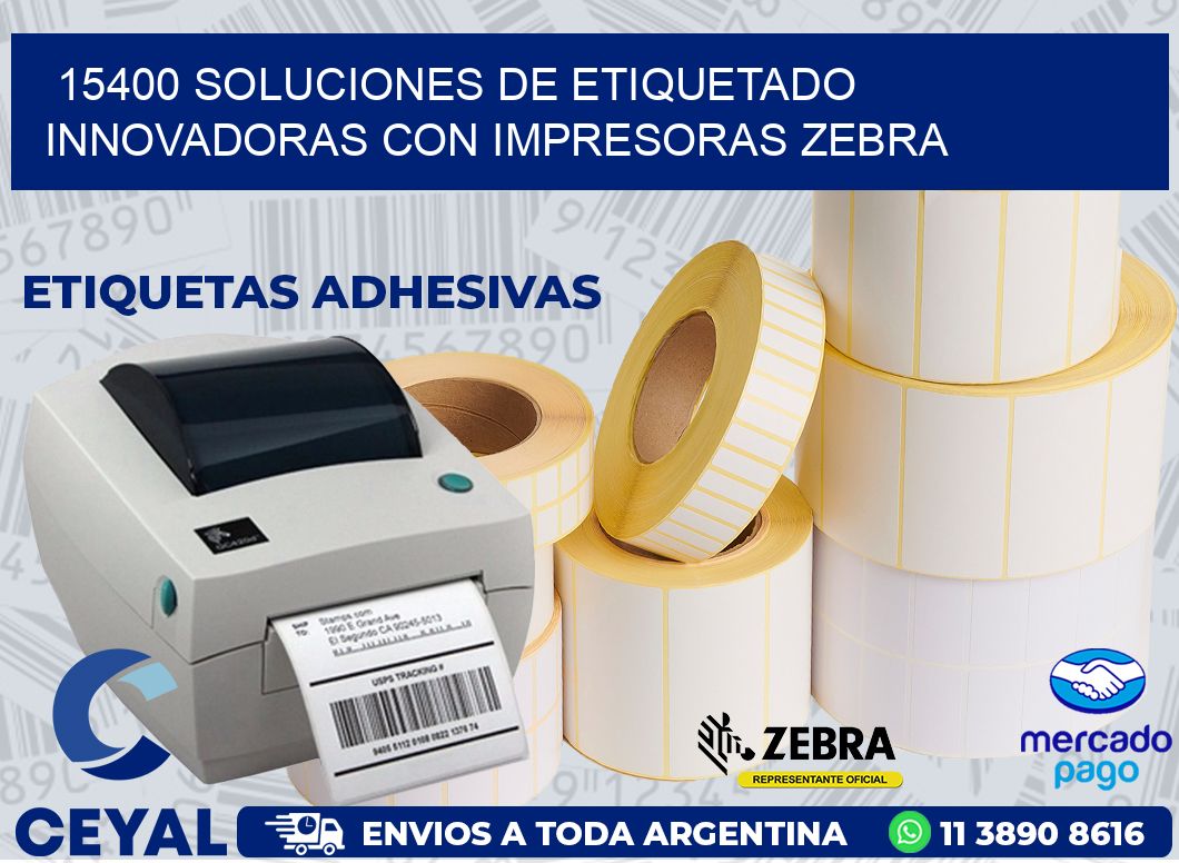 15400 SOLUCIONES DE ETIQUETADO INNOVADORAS CON IMPRESORAS ZEBRA