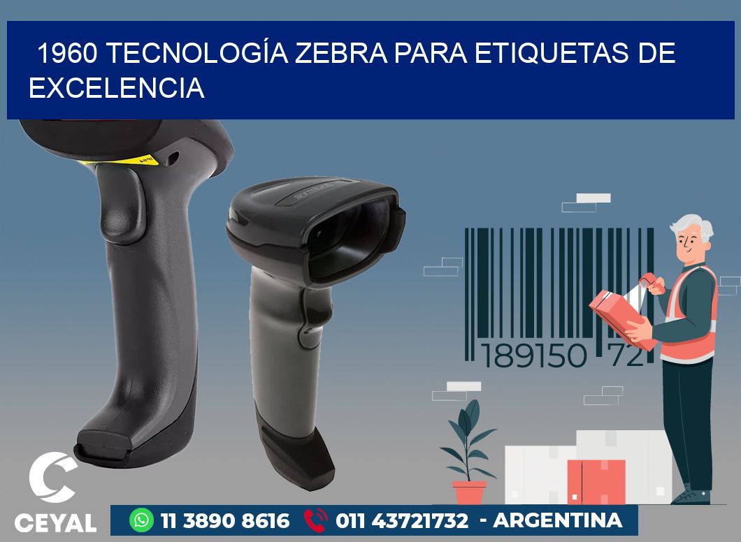 1960 TECNOLOGÍA ZEBRA PARA ETIQUETAS DE EXCELENCIA