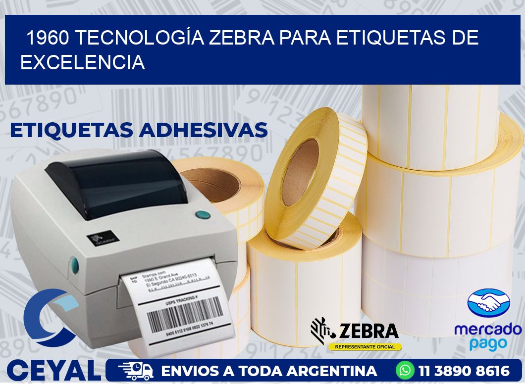 1960 TECNOLOGÍA ZEBRA PARA ETIQUETAS DE EXCELENCIA