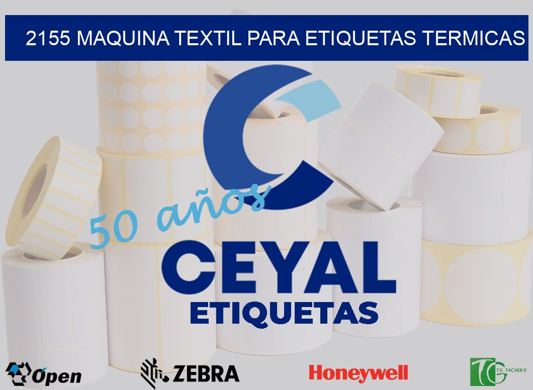 2155 MAQUINA TEXTIL PARA ETIQUETAS TERMICAS