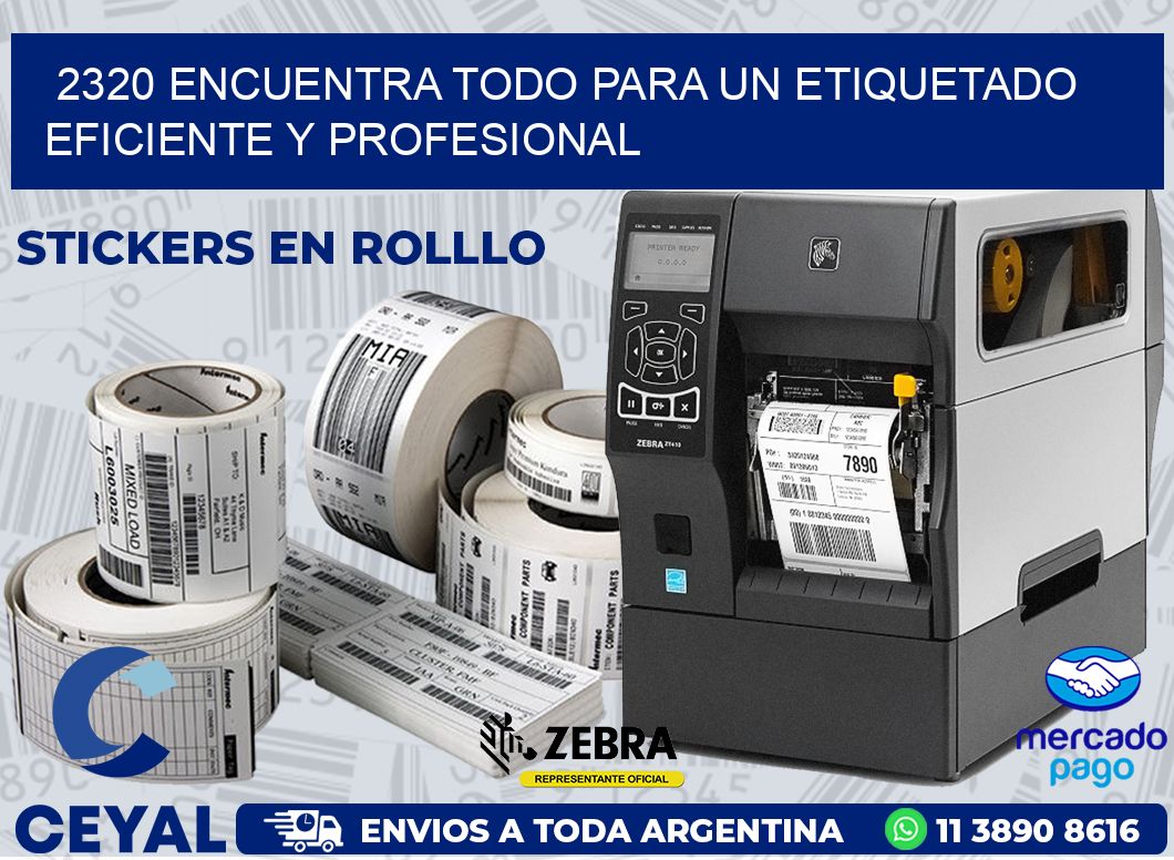 2320 ENCUENTRA TODO PARA UN ETIQUETADO EFICIENTE Y PROFESIONAL