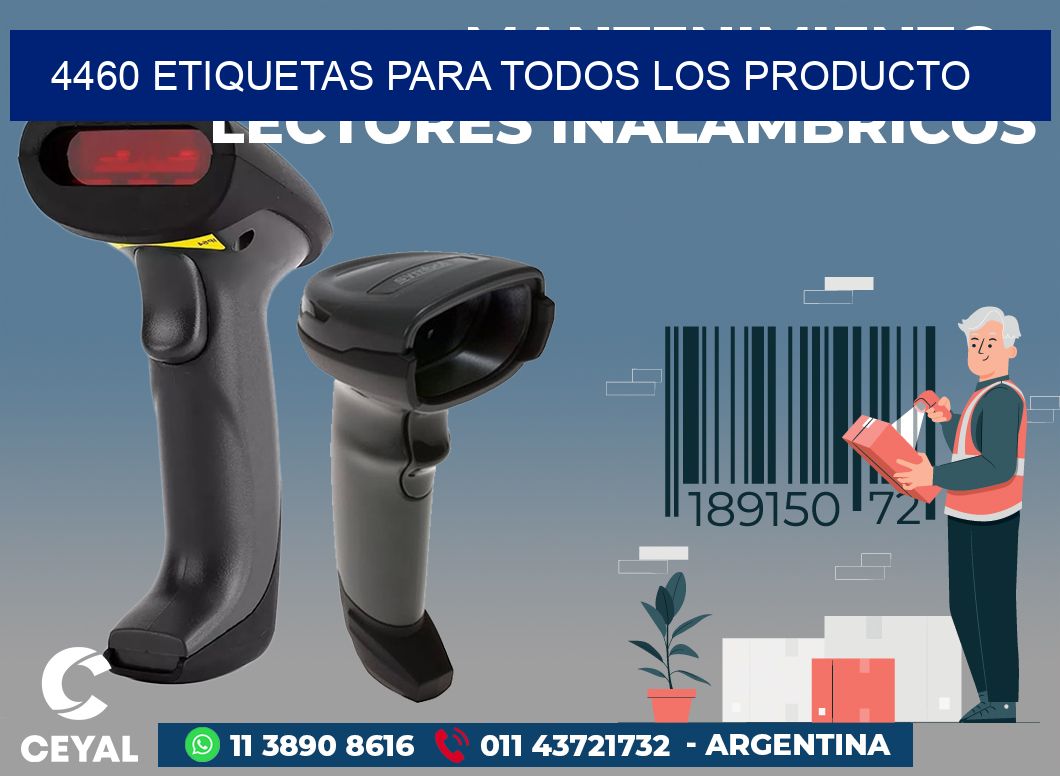4460 ETIQUETAS PARA TODOS LOS PRODUCTO