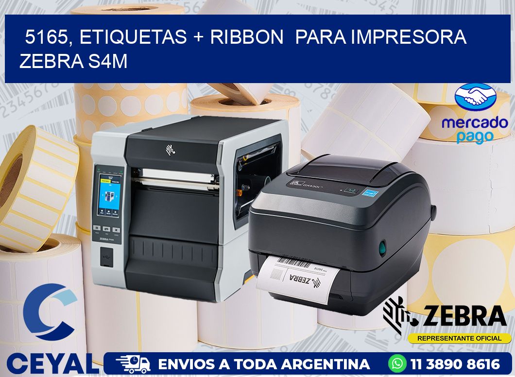 5165, etiquetas + ribbon  para impresora zebra S4M