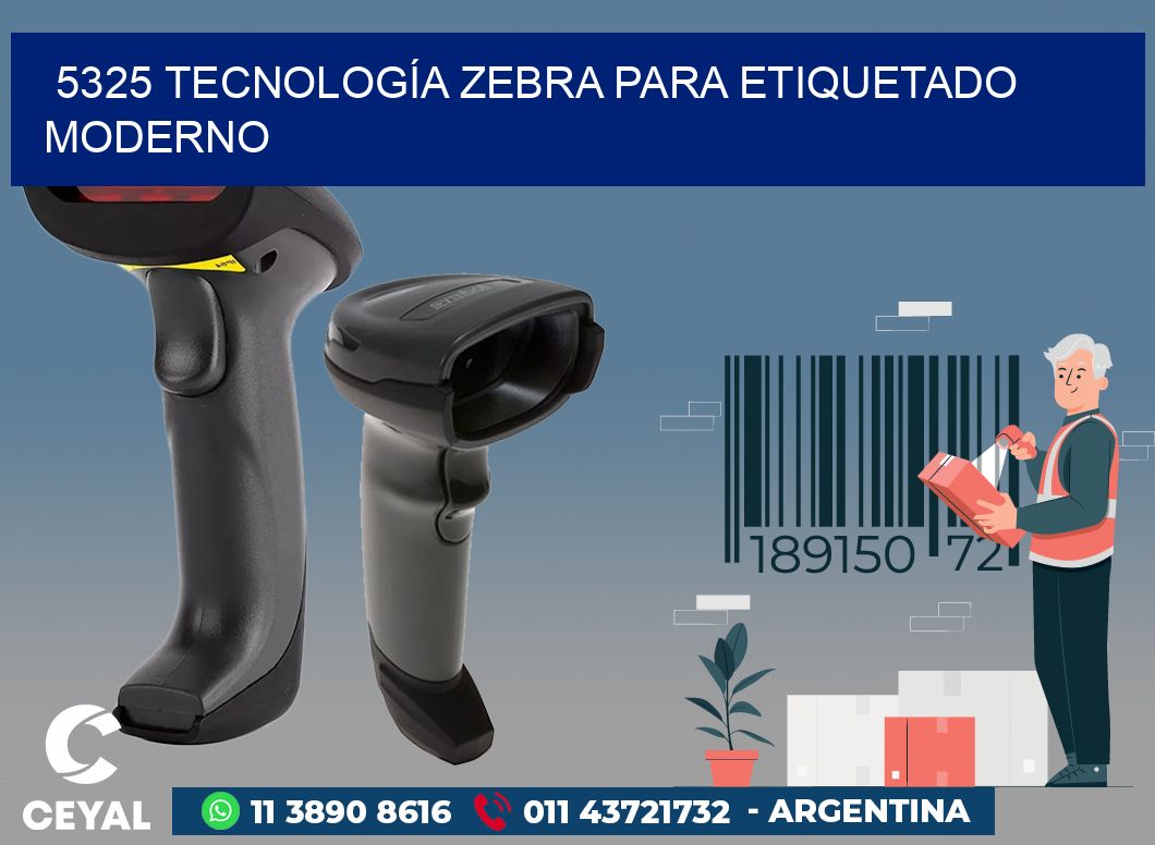 5325 TECNOLOGÍA ZEBRA PARA ETIQUETADO MODERNO