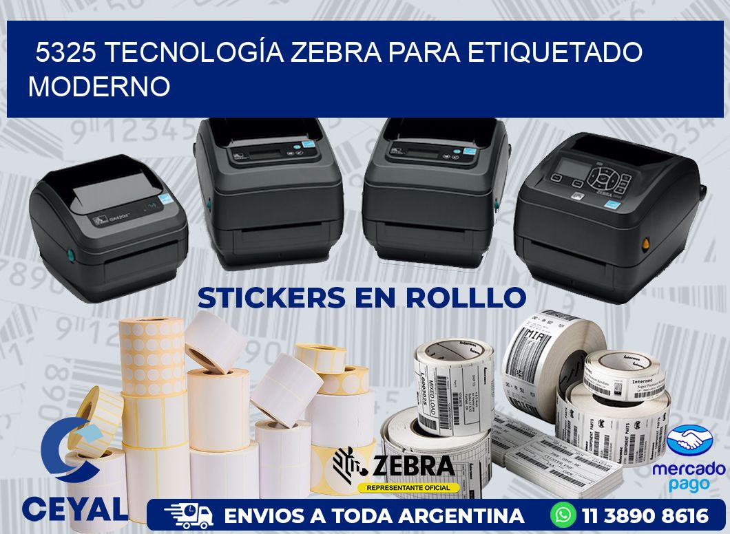 5325 TECNOLOGÍA ZEBRA PARA ETIQUETADO MODERNO
