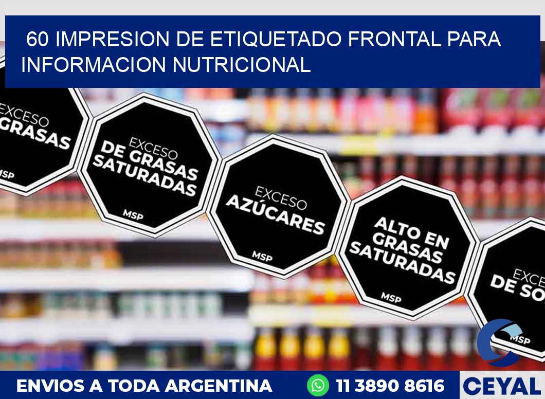60 IMPRESION DE ETIQUETADO FRONTAL PARA INFORMACION NUTRICIONAL