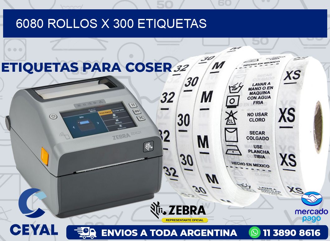 6080 ROLLOS X 300 ETIQUETAS