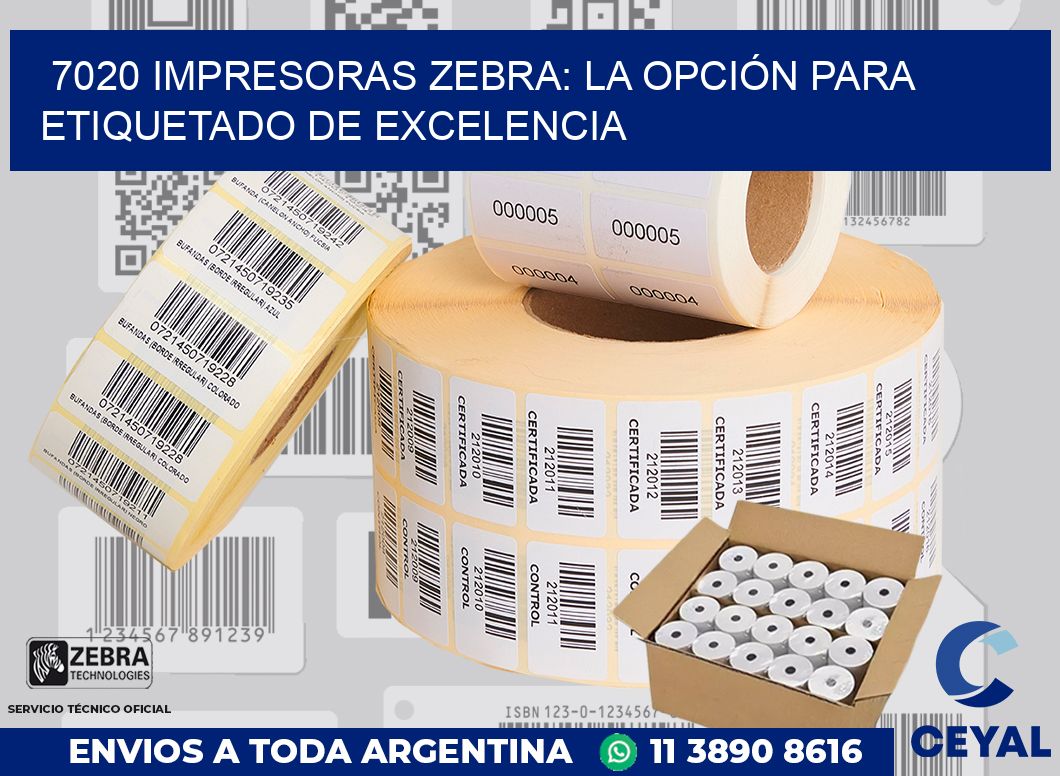 7020 IMPRESORAS ZEBRA: LA OPCIÓN PARA ETIQUETADO DE EXCELENCIA