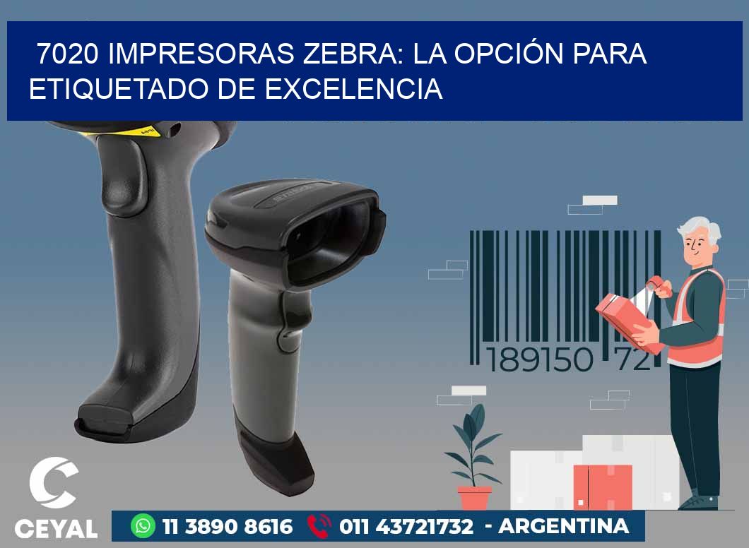 7020 IMPRESORAS ZEBRA: LA OPCIÓN PARA ETIQUETADO DE EXCELENCIA