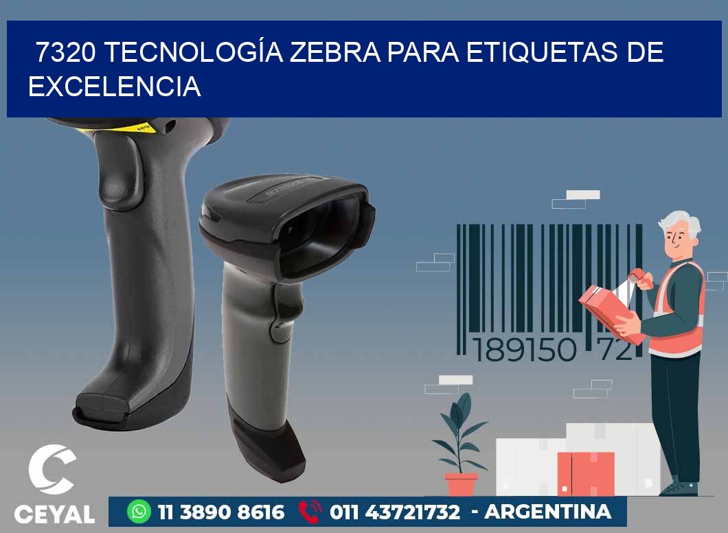 7320 TECNOLOGÍA ZEBRA PARA ETIQUETAS DE EXCELENCIA