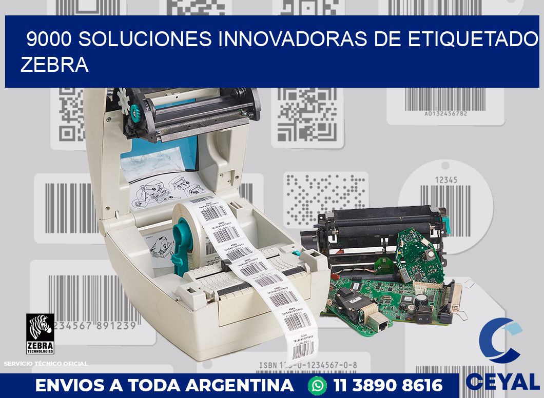 9000 SOLUCIONES INNOVADORAS DE ETIQUETADO ZEBRA