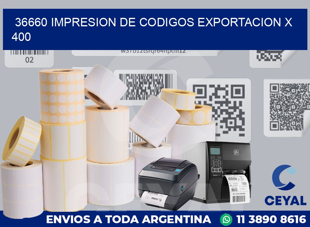 36660 impresion de codigos exportacion x 400