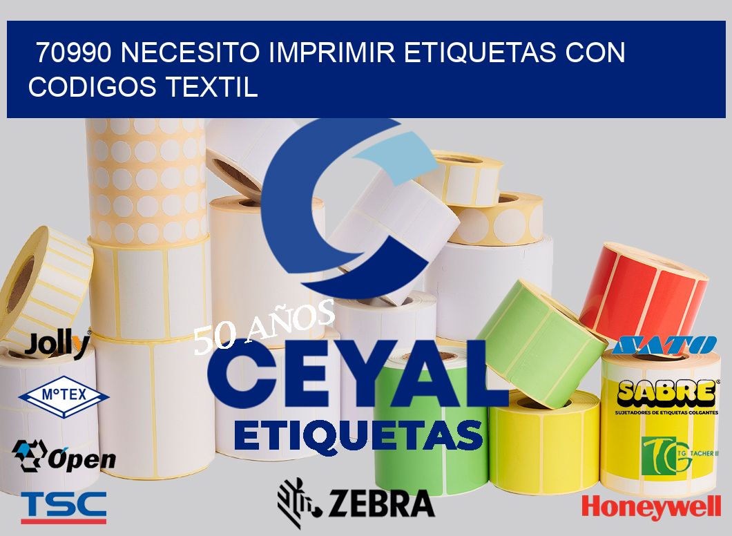 70990 NECESITO IMPRIMIR ETIQUETAS CON CODIGOS TEXTIL