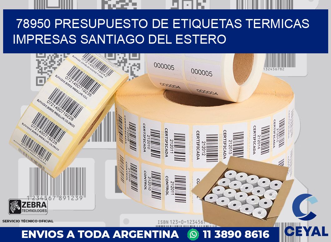 78950 PRESUPUESTO DE ETIQUETAS TERMICAS IMPRESAS SANTIAGO DEL ESTERO
