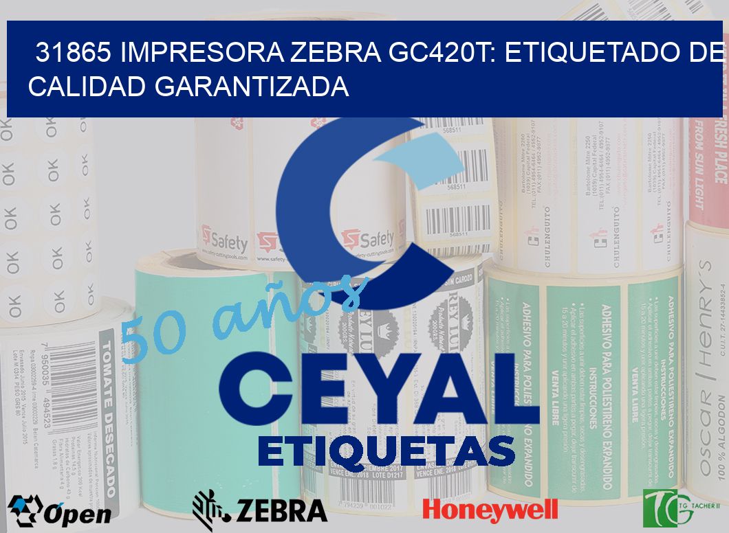 31865 Impresora Zebra GC420T: Etiquetado de Calidad Garantizada