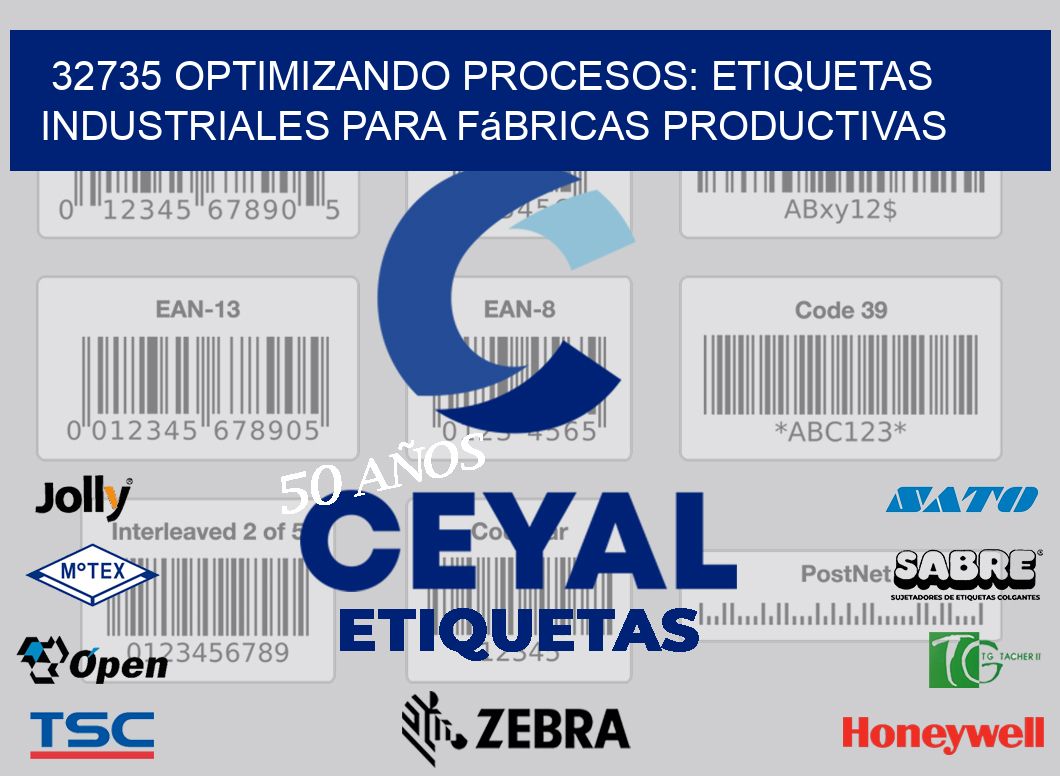32735 Optimizando Procesos: Etiquetas Industriales para Fábricas Productivas
