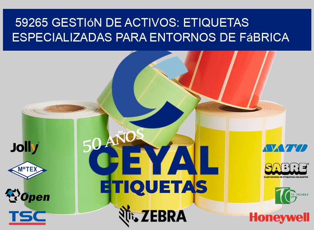 59265 Gestión de Activos: Etiquetas Especializadas para Entornos de Fábrica